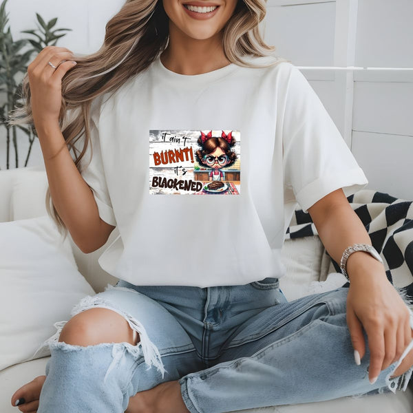 It Ain't Burnt; It's Blackened